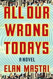 All Our Wrong Todays