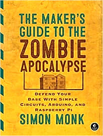 The Maker's Guide To The Zombie Apocalypse