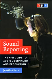 Sound Reporting: The NPR Guide to Audio Journalism