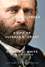 American Ulysses: A Life of Ulysses S. Grant