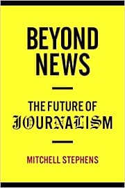 Beyond News: The Future of Journalism