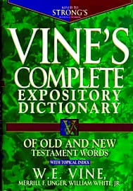 Vine's Complete Expository Dictionary