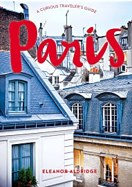 Paris: A Curious Traveler's Guide