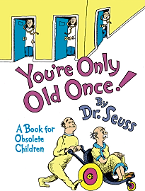 You're Only Old Once!
