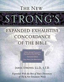 The New Strong's Concordance of the Bible